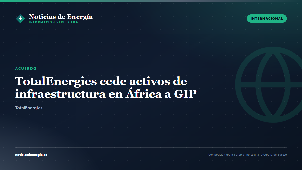 Ilustración editorial: TotalEnergies acuerda con GIP la cesión de activos de infraestructura en África por 1.800 millones